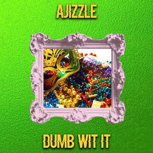 Dumb Wit It (Explicit)