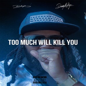 Too Much Will Kill You (Explicit)