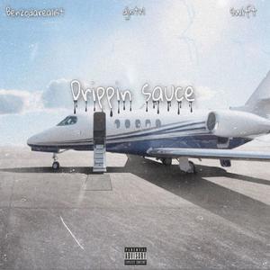 Drippin' Sauce(feat. Ketric Swift & Benzodarealist) (Explicit)