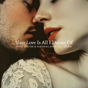 Your Love Is All I Dream Of (feat. EllyEve)