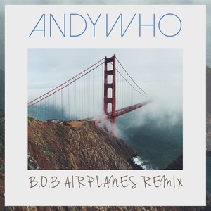 Airplanes [ft. Hayley Williams](AndyWho Remix)