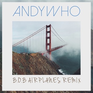 Airplanes (AndyWho Remix)