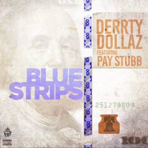 Derrty Dollaz - Blue Strips (Explicit)