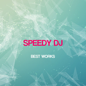 Speedy Dj Best Works