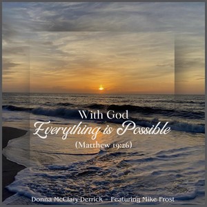 With God, Everything Is Possible (Matthew 19:26) [feat. Mike Frost]