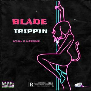 BLADE TRIPPIN (feat. KAPONE) [Explicit]