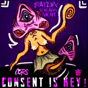 CONSENT IS KEY! (Fratzen Schlafen Nicht) [Explicit]