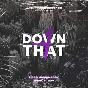 Down 4 that (Explicit)