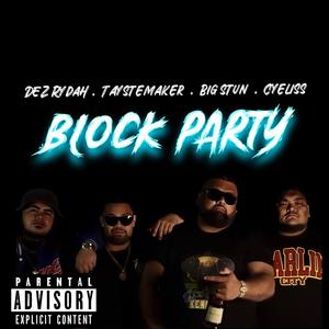 Block Party (feat. Cyeliss, Dez Rydah & Tay The Tayste Maker) (Explicit)