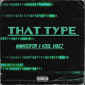 That Type (feat. Kool Vibez) (Explicit)