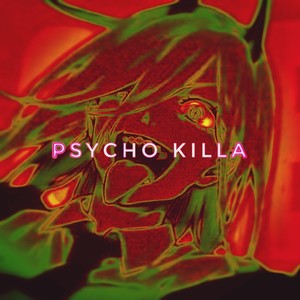 PSYCHO KILLA (Explicit)