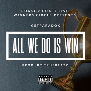 All We Do Is Win (Explicit)