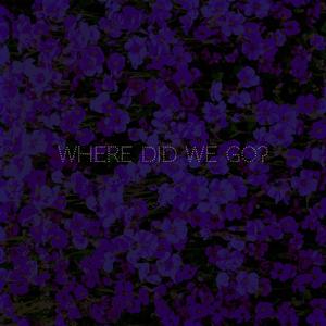 Where did we go? (feat. Cameron Warren)