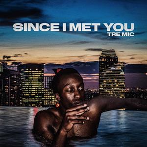 Since I Met You (Explicit)