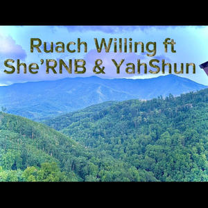Ruach Willing (feat. She'RNB & YahShun)