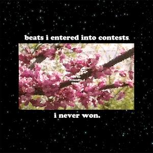 Beats I Entered Into Contests. I Never Won.