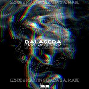 Balasera (feat. Sense & A. Maik) [Explicit]