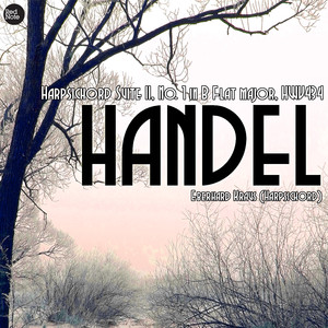 Harpsichord Suite II, No. 1 in B Flat major, HWV434: I. Prelude - II. Sonata - III. Aria Con Variazioni - IV. Minuet