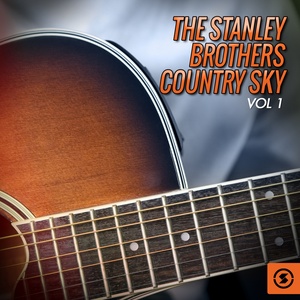 The Stanley Brothers Country Sky, Vol. 1