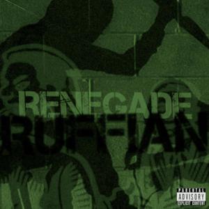 Renegade Ruffian (Explicit)