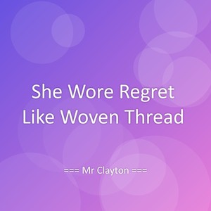She Wore Regret Like Woven Thread