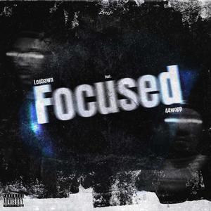 Focused (feat. 44wop) [Explicit]