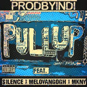 Pull Up (feat. $ilence, Melovangogh & Mkny) (Explicit)