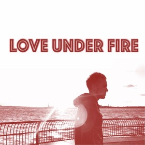 Love Under Fire