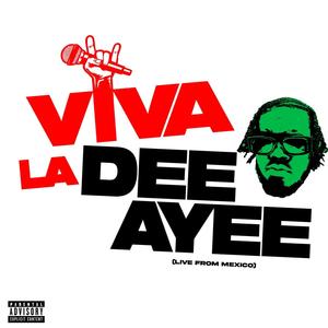 Viva La DeeAyee: Live From Mexico (Explicit)