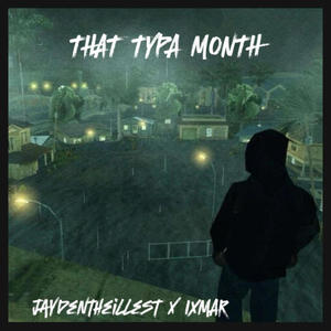 THAT TYPA MONTH (feat. IXMAR) [Explicit]