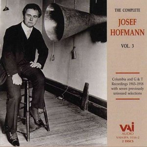 The Complete Josef Hofmann, Vol. 3 (Columbia and G&t Recordings 1903-1918)