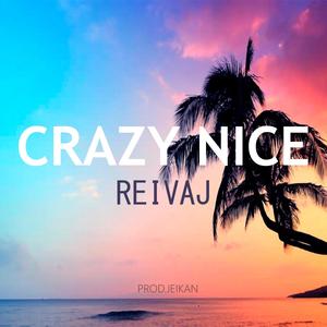 Crazy Nice (Reivaj) (feat. Jeikan)