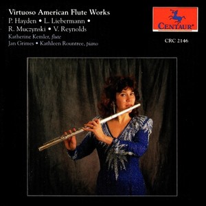 Flute Recital: Kemler, Katherine - MUCZYNSKI, R. / LIEBERMANN, L. / HAYDEN, P. / REYNOLDS, V. (Virtuoso American Flute Works)