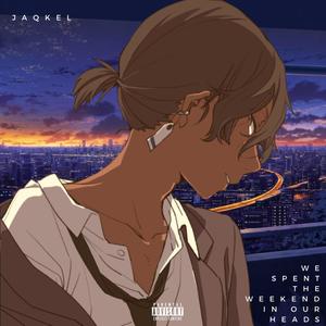 We Spent The Weekend In Our Heads (Explicit)