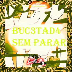 BUC3TAD4 SEM PARAR (Explicit)