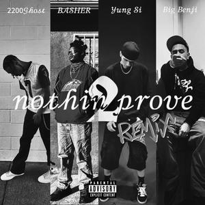 NOTHIN2PROVE (feat. Big Benji, 2200GHOST & BASHƏR) [Explicit]