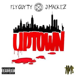 Up Town (feat. Fly Guy Ty & J Mack EZ) [Explicit]