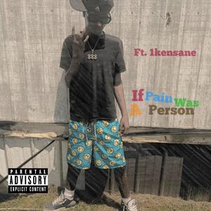 If pain was a person (feat. ken sane) (Explicit)