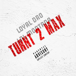 Turnt 2 Max (feat. LNL Montana) [Explicit]