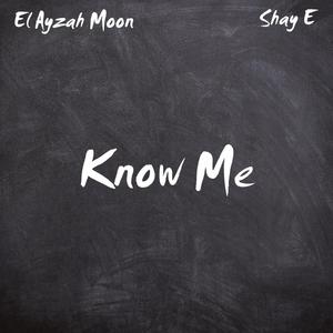 Know Me (feat. Shay E)