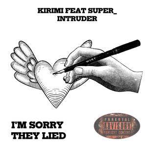 I'M SORRY THEY LIED (feat. Super_intruder) [Explicit]