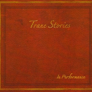 Trane Stories in Performance (Live)