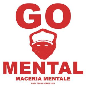 Go Mental / Maceria Mentale