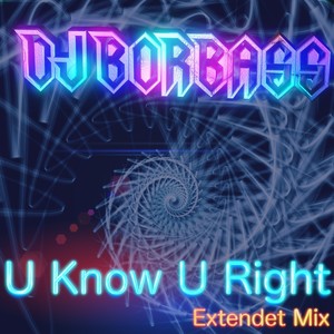 U Know U Right (Extendet Mix)