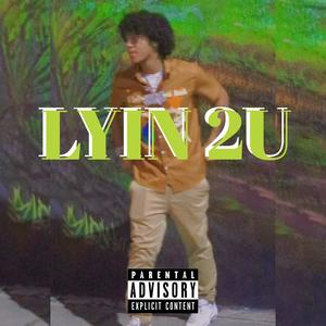 Lyin 2U (Explicit)