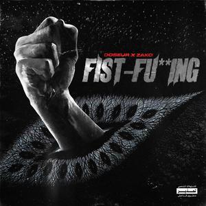 Fist-****ing (feat. Zako) [Explicit]