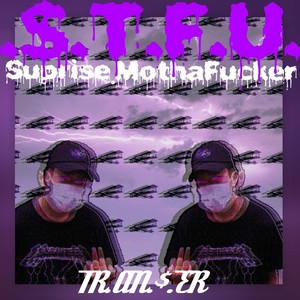 $.T.F.U.(Surprise Motha ****er1.0)