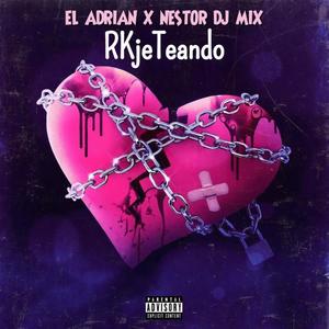 RKjeTeando (NESTOR DJ MIX Remix)