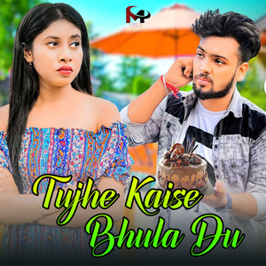 Tujhe Kaise Bhula Du