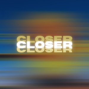 Closer